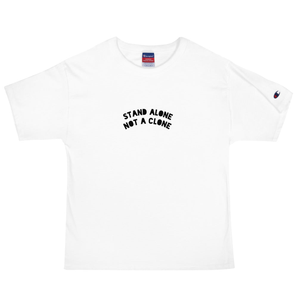 Stand Alone, Not a Clone Men's Champion T-Shirt