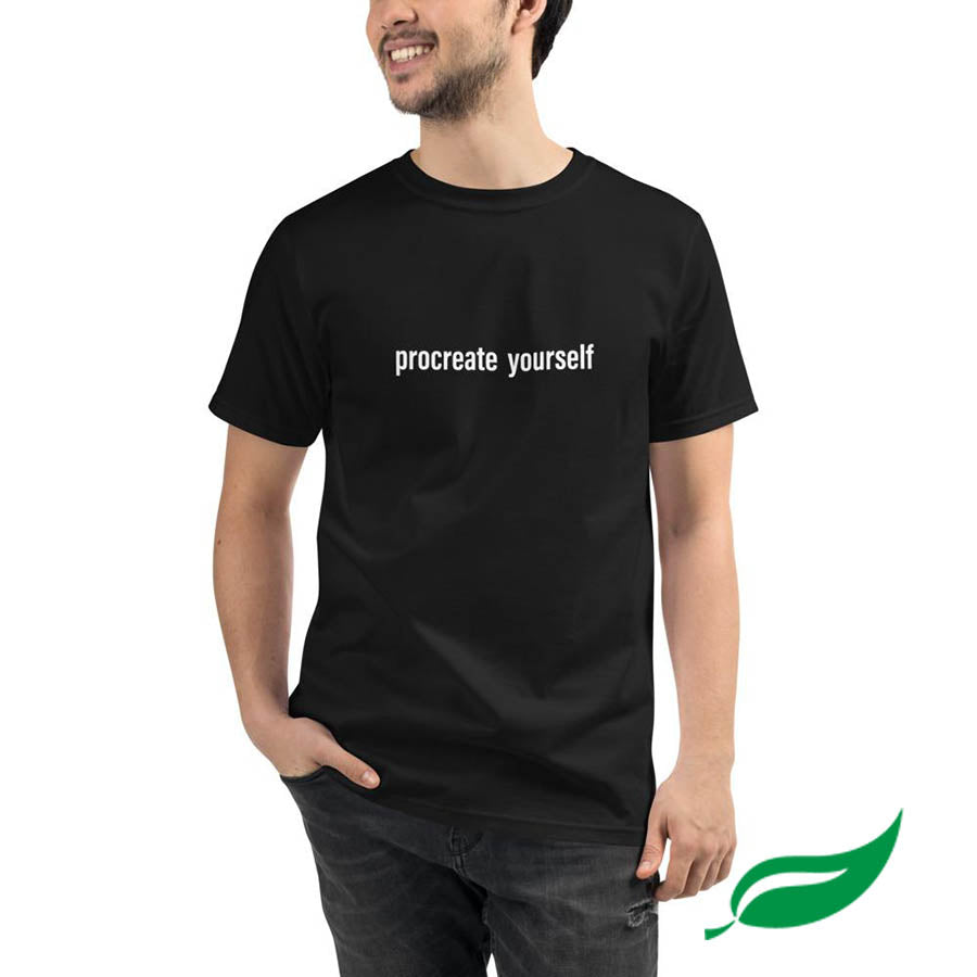 Procreate Yourself Organic T-Shirt