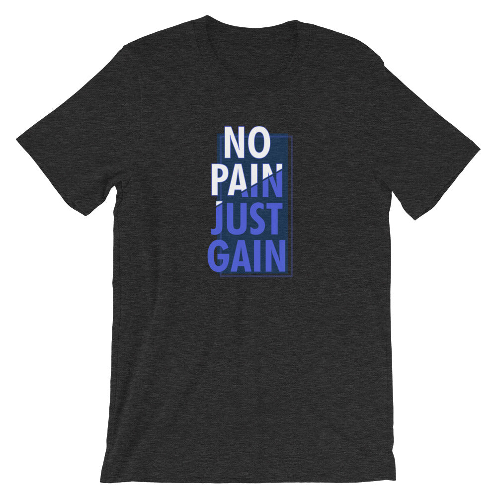 No Pain Just Gain Unisex T-Shirt