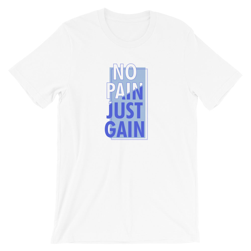 No Pain Just Gain Unisex T-Shirt