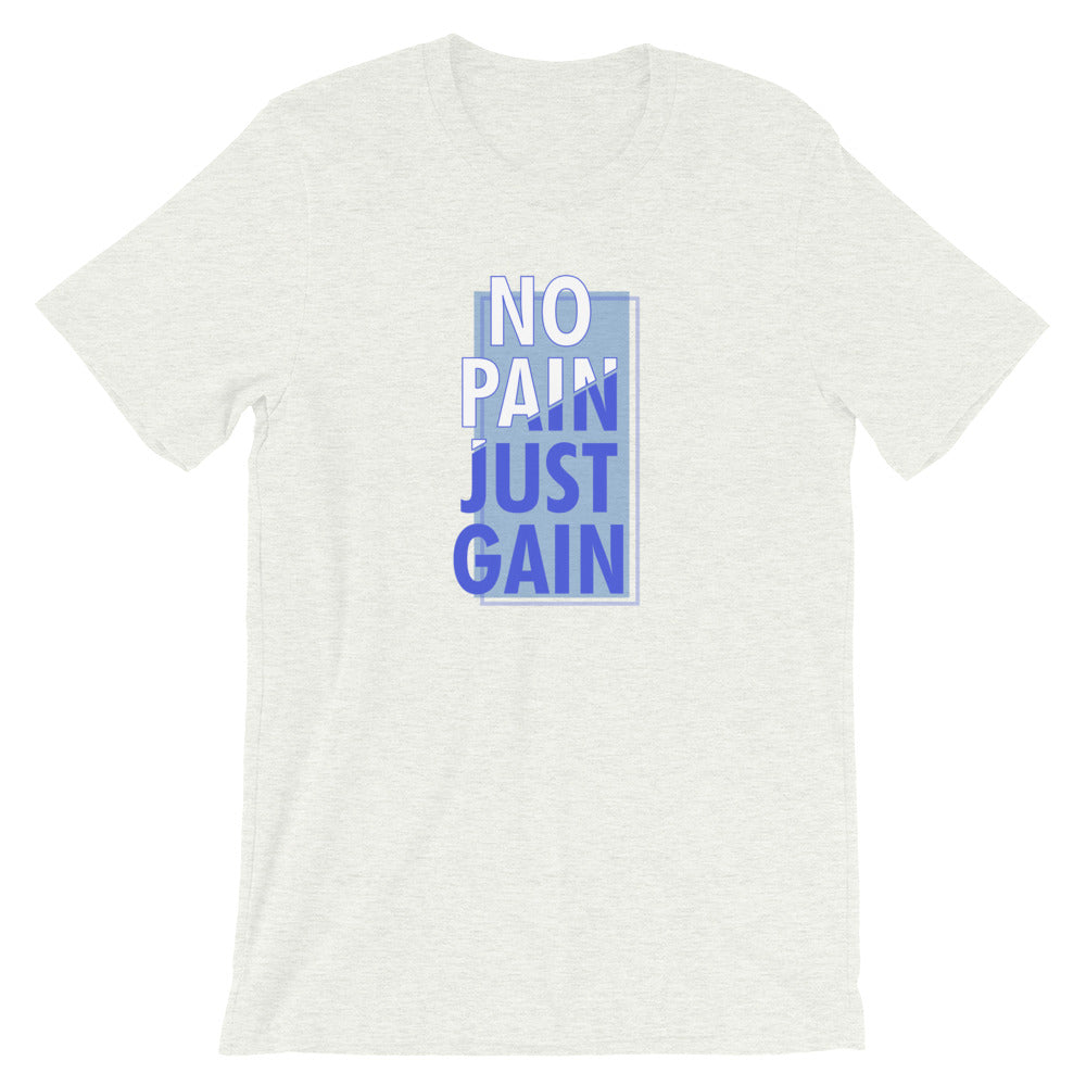 No Pain Just Gain Unisex T-Shirt