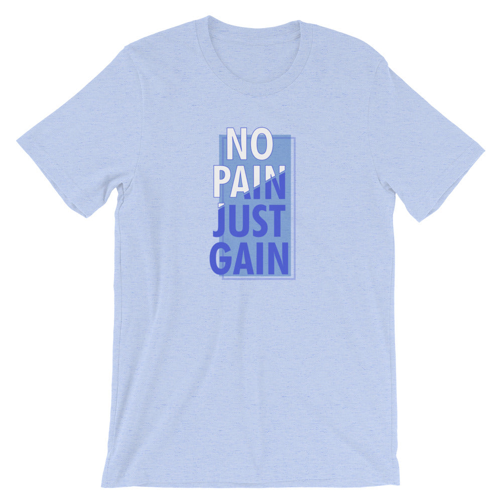 No Pain Just Gain Unisex T-Shirt