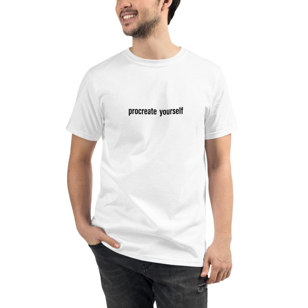 Procreate Yourself Organic T-Shirt