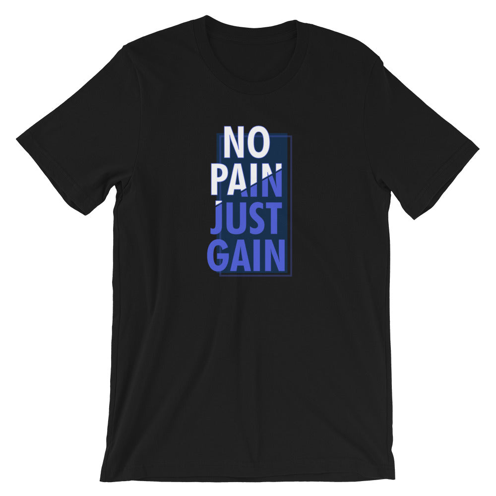 No Pain Just Gain Unisex T-Shirt