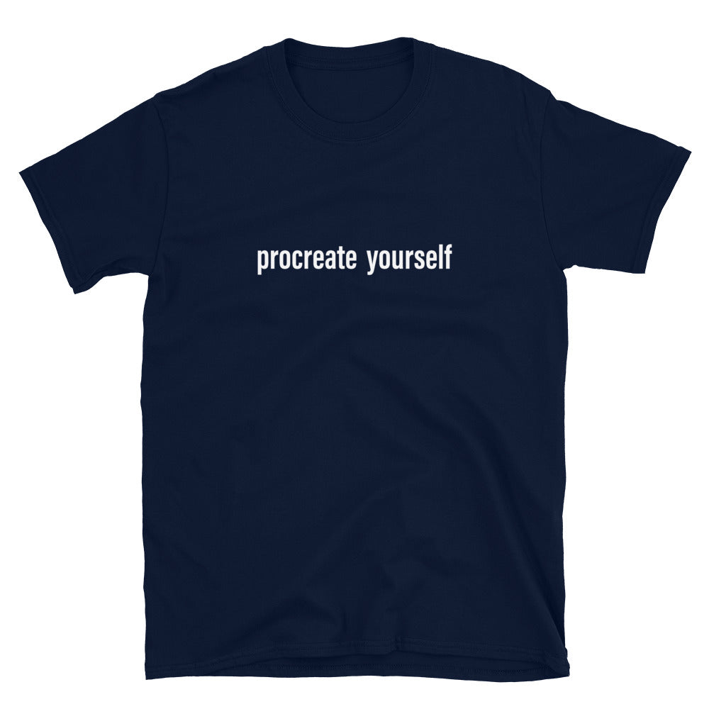 Procreate Yourself (White) Unisex T-Shirt