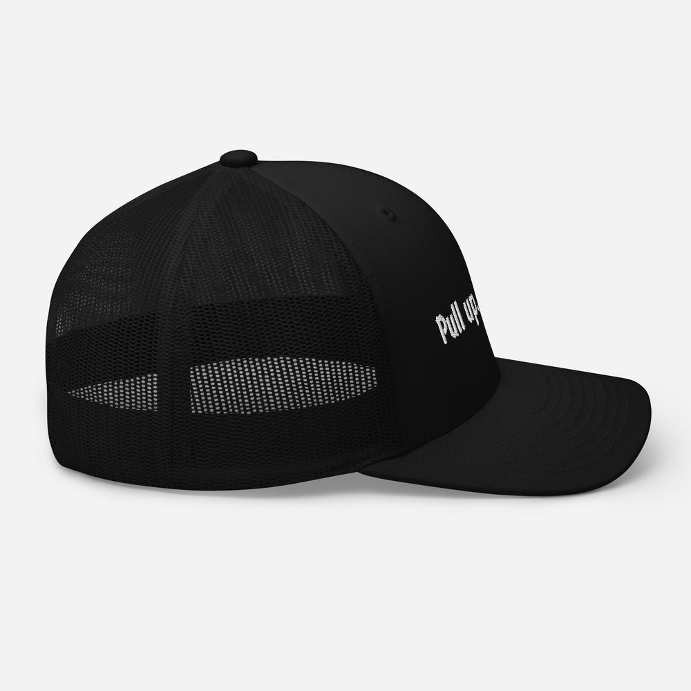 Pull up. Not out. Trucker Cap