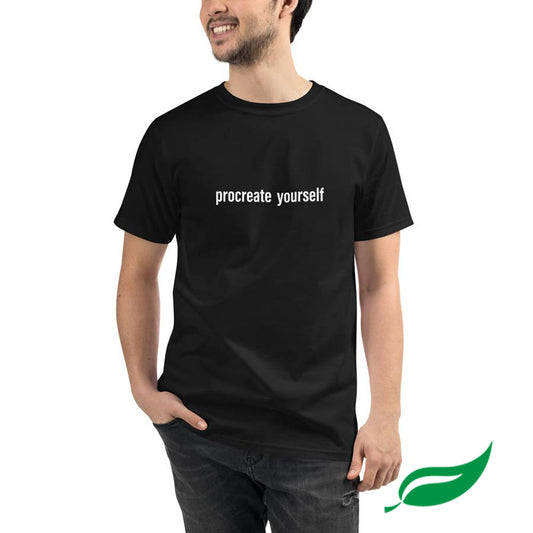 Procreate Yourself Organic T-Shirt