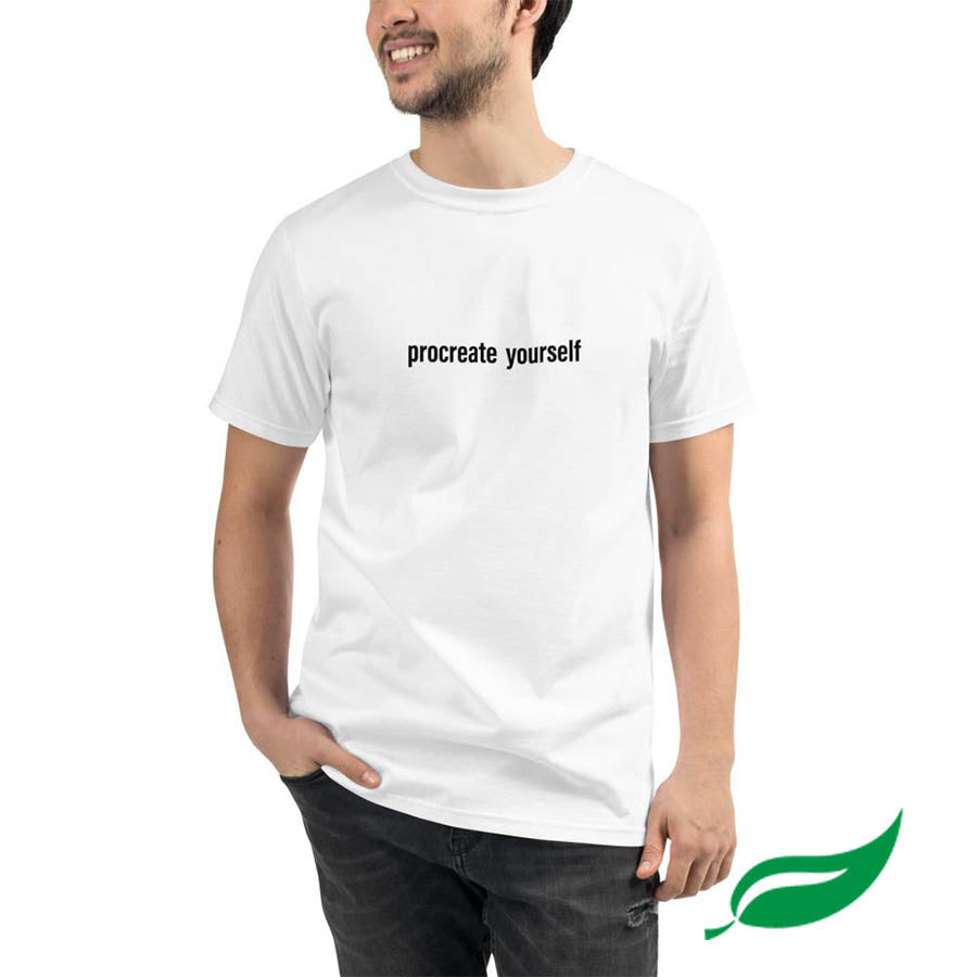 Procreate Yourself Organic T-Shirt
