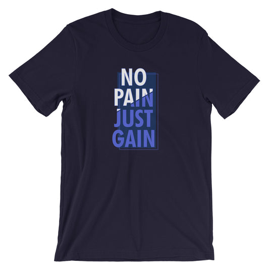 No Pain Just Gain Unisex T-Shirt
