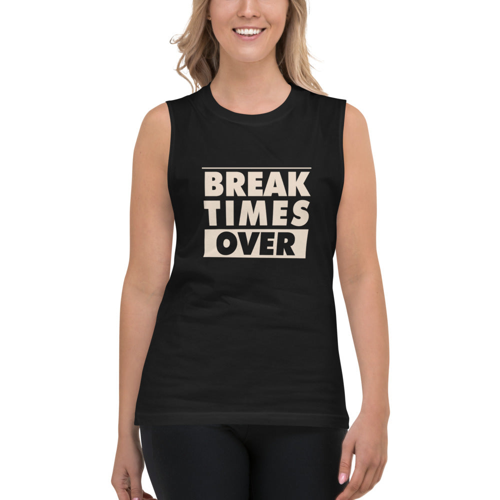 Break Times Over Muscle Shirt