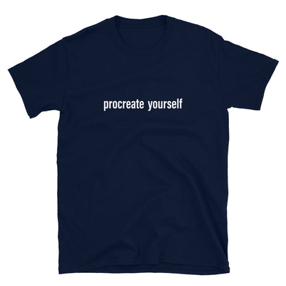 Procreate Yourself (White) Unisex T-Shirt